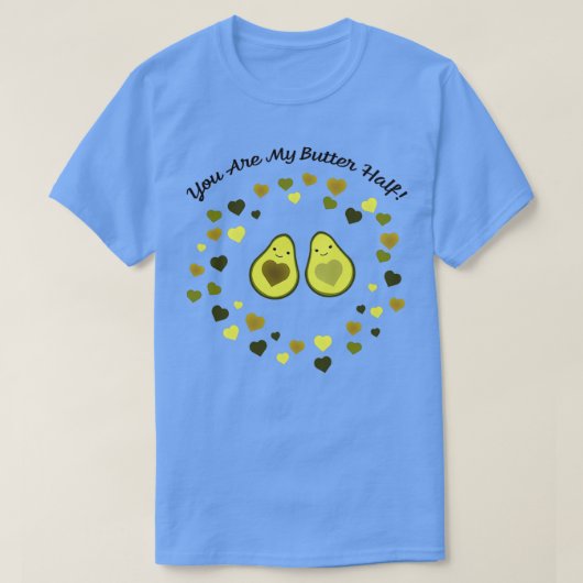 Niedlich und lustig Sie sind mein Butter Halbe Avo T-Shirt (Design vorne)
