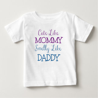 Niedlich wie die Mama Smelly wie Vati Baby T-shirt