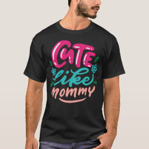 niedlich wie Mami T-Shirt