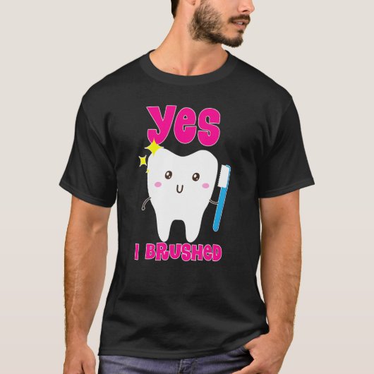 Niedlich Yes I Brushed My Teeth Tooth Dental Hygie T-Shirt (Vorderseite)