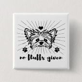 Niedlich Yorkshire Terrier No Fluffs angesichts Me Button (Vorderseite)