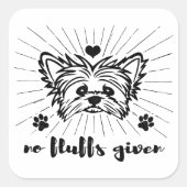 Niedlich Yorkshire Terrier No Fluffs angesichts Me Quadratischer Aufkleber (Vorderseite)