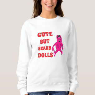 Niedliche, aber beängstigende Puppen Sweatshirt