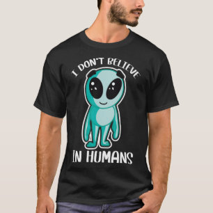 Niedliche Alien, an die ich nicht glaube T-Shirt
