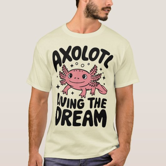 Niedliche Axolotl Living the Dream Design T-Shirt (Vorderseite)