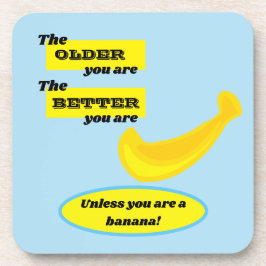 Niedliche Banane: Je älter du bist, desto besser b Getränkeuntersetzer