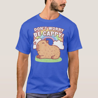 Niedliche Capybara und Regenbogen keine Sorge, sei T-Shirt