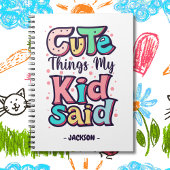 Niedliche Dinge, die mein Kind individuell sagte Notizblock