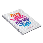 Niedliche Dinge, die mein Kind sagte Geschenk für Notizblock (Rechte Seite)