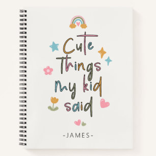 Niedliche Dinge, die mein Kind sagte Notebook Notizblock