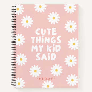 Niedliche Dinge sagte mein Kind florale Daisy Notizblock