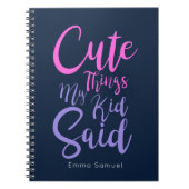 Niedliche Dinge sagte mein Kind rosa und Lila Notizblock (Vorderseite)