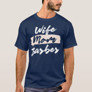 Niedliche Ehefrau Mama Barber Geschenke Idee T-Shirt