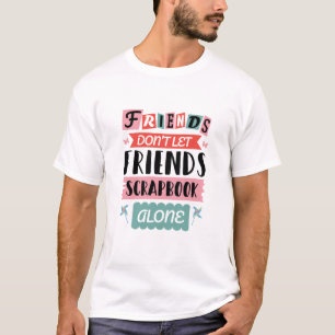 Niedliche Freunde Lass Friends Scrapbook nicht all T-Shirt