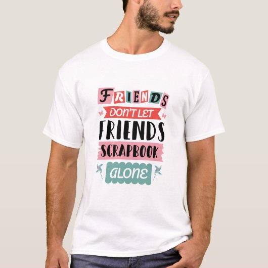 Niedliche Freunde Lass Friends Scrapbook nicht all T-Shirt (Vorderseite)