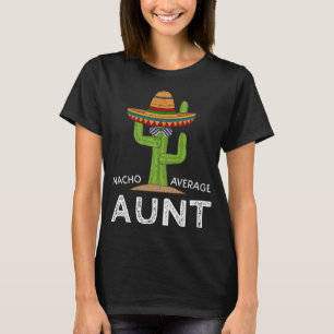 Niedliche Fun Tante Spaß Funny Sprichwort Nacho Av T-Shirt