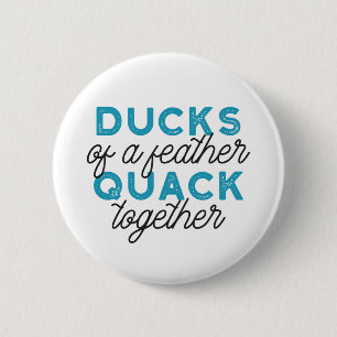 Niedliche Funny Ducks Puns Zitat Design Button