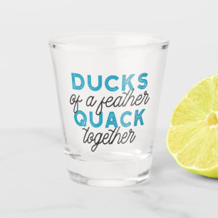 Niedliche Funny Ducks Puns Zitat Design Schnapsglas