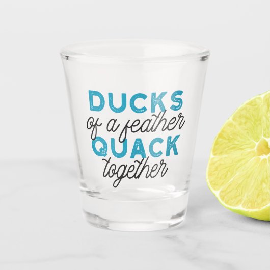 Niedliche Funny Ducks Puns Zitat Design Schnapsglas (Vorderseite)