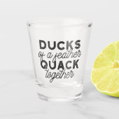 Niedliche Funny Ducks Zitat II Schnapsglas (Vorderseite)