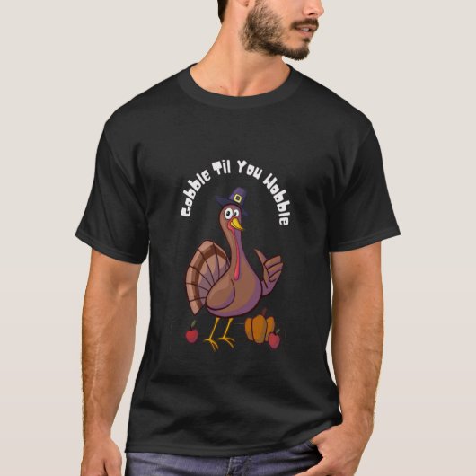 Niedliche Gobble Til You Wobble T-Shirt (Vorderseite)