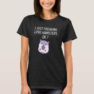 Niedliche Hamster Liebe Hamster nur Freaking Liebe T-Shirt