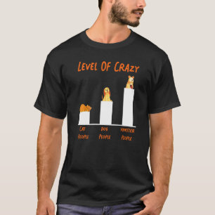Niedliche Hamsterlevel Crazy Cat People Dog People T-Shirt
