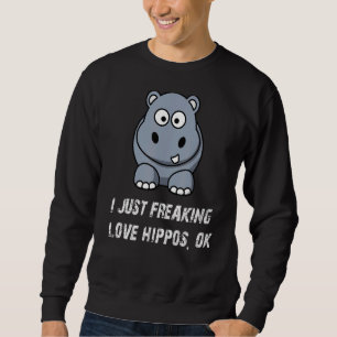 Niedliche Hippo-Liebe Hippo I Just Freaking Liebe  Sweatshirt