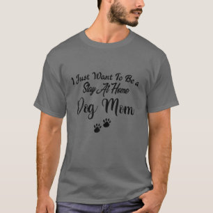 Niedliche Hunde-Mama Bleibe bei Zuhause Mother's D T-Shirt