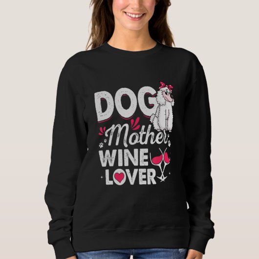 Niedliche Hundin Mutter Wine Poodle Muttertag Sweatshirt (Vorderseite)