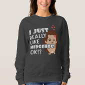 Niedliche Igel Geschenke wie Igel OK? Sweatshirt (Vorderseite)