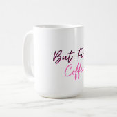 Niedliche Kaffee-Tasse - aber erst Kaffee Kaffeetasse (Vorderseite Links)