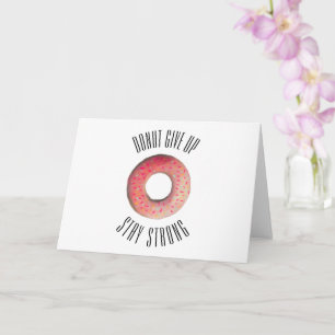 Niedliche Karte "Donut Giveup Bleibe Strong"