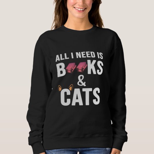 Niedliche Katze alles, was ich brauche, sind Büche Sweatshirt (Vorderseite)
