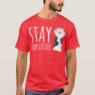 Niedliche Katze Bleibe Pawsitive Funny Cat Lover P T-Shirt