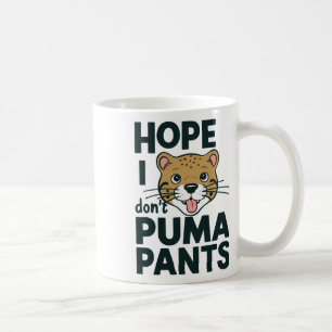 Niedliche Katze Pun Hope ich Puma Pants Cartoon De Kaffeetasse