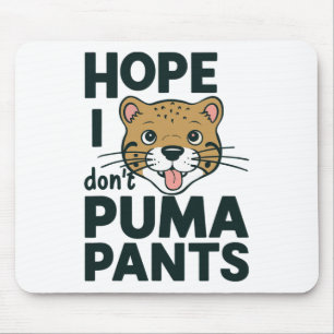 Niedliche Katze Pun Hope ich Puma Pants Cartoon De Mousepad