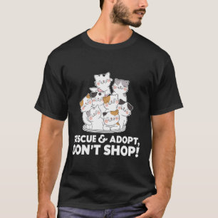 Niedliche Katzen RESCUE ADOPTIERTE DONu2019T SHOP T-Shirt
