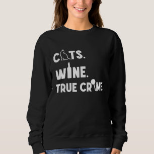 Niedliche Katzen Wein Wahre Kriminalität Grafik Sweatshirt