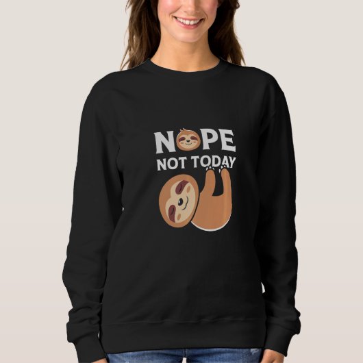 Niedliche Lazy Sloth Nope bis heute Sweatshirt (Vorderseite)