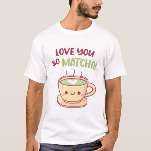 Niedliche Liebe Sie so Matcha Tea Pub T-Shirt