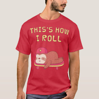Niedliche Sloth auf Skateboard So Roll ich T-Shirt