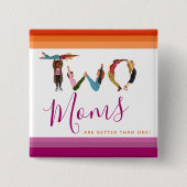 Niedlichen zwei Mamas sind besser als ein Mutterta Button (Vorderseite)