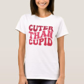 Niedlicher als Cupid T-Shirt (Vorderseite)