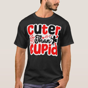 Niedlicher als Cupid T-Shirt