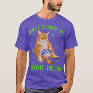 Niedlicher Dont Bother Me Right Meow Cat Lovers Vi T-Shirt