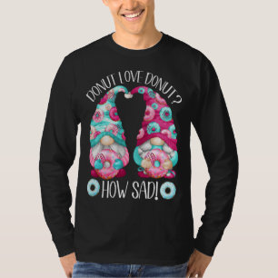 Niedlicher Donut-ErwachsenenHumor für Frauen und M T-Shirt