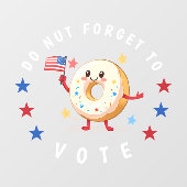 Niedlicher Donut Vergessen Sie nicht zu wählen - W Fensteraufkleber (Blatt)