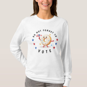 Niedlicher Donut Vergessen Sie nicht zu wählen - W T-Shirt