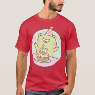 Niedlicher Frosch hat deinen Geburtstag nicht verg T-Shirt